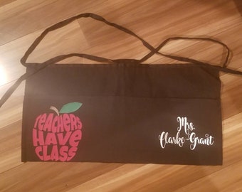 Customized Teacher Waist Apron with pockets.  "Teachers have class."