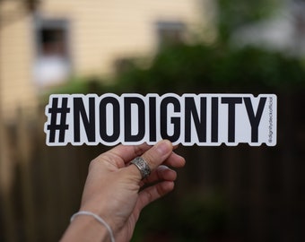 Limited Edition #NODIGNITY Sticker |  Outline Decal | Funny Sticker | Vinyl | Outdoor Sticker | Funny Gift | Bumper Sticker