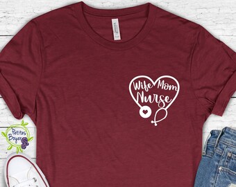 Wife Mom Nurse T-Shirt - Bella + Canvas Soft Tee
