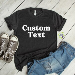 CUSTOM TEXT Shirt Bella+Canvas Unisex Tshirt, Custom Design, Script