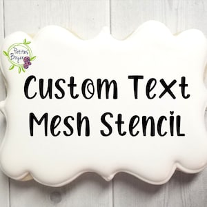 Custom Text,  Mesh Cookie Stencil - Cookier Supplies - Silk Screen Stencil For Genie - Reusable - Fast Shipping