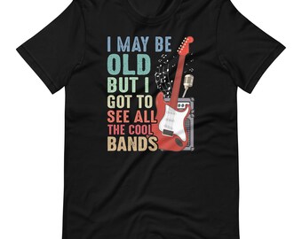 Ich kann alt sein, aber ich muss alle coolen Bands lustiges T-Shirt sehen -Musik, Geschenk, Dad