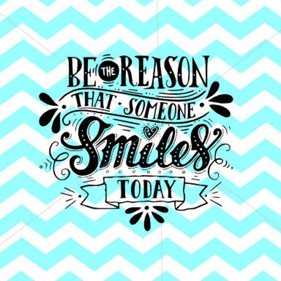 Download Smiles Svg Be The Reason Someone Smiles Today Svg File Cricut Etsy