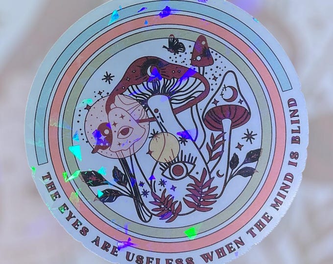 The eyes are useless when the mind is blind sticker holographic, matte, gloss