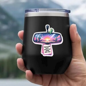 Don’t look back, you’re not going that way. Desert mirror theme vinyl decal sticker . Available in holographic, matte or gloss.