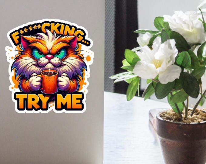 F***cking try me cat sticker sassy attitude