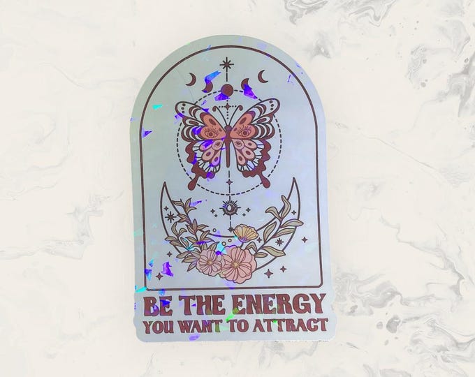 Be the energy you want to attract vinyl sticker holographic
