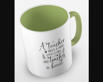 A Teacher Takes A Hand Opens A Mind Touches A Heart Coffee Mug KUBEK.724