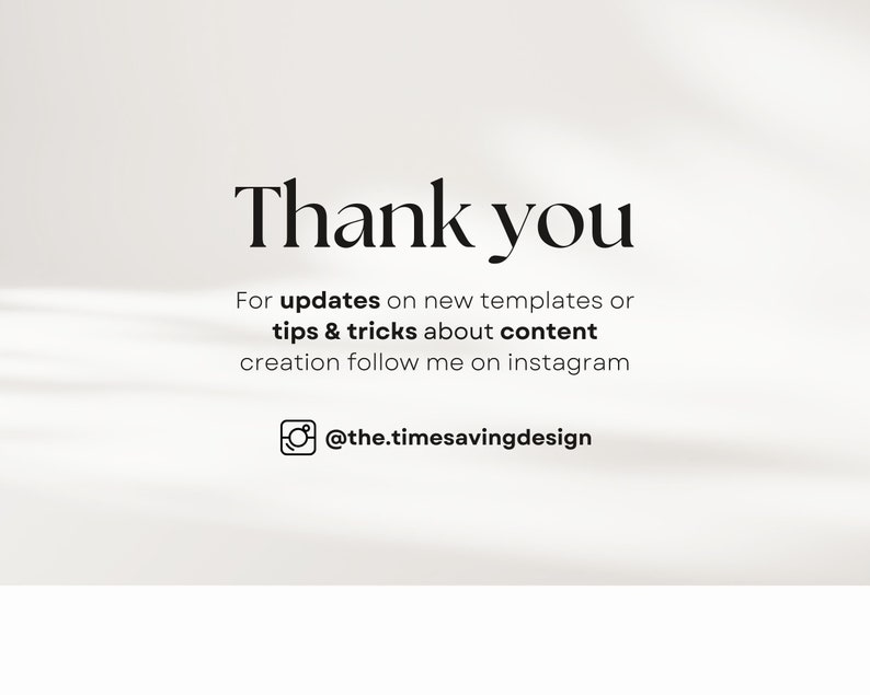 Thank you note. Thank you! for updates on new templates or tips & tricks about content creation follow me on instagram @the.timesavingdesign