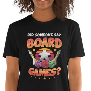 Did Someone Say Board Games Shirt, Game Night Shirt, Family Game Night Shirt, Game Night Host Shirt, Board Game Lover Shirt, Tabletop Games