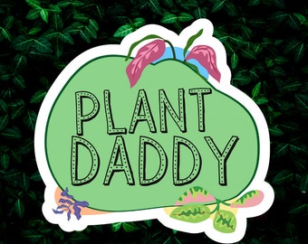3" Plant Daddy Sticker, Plant Sticker, Plant Lover, Horticulturist, Botanist, Botany Sticker,