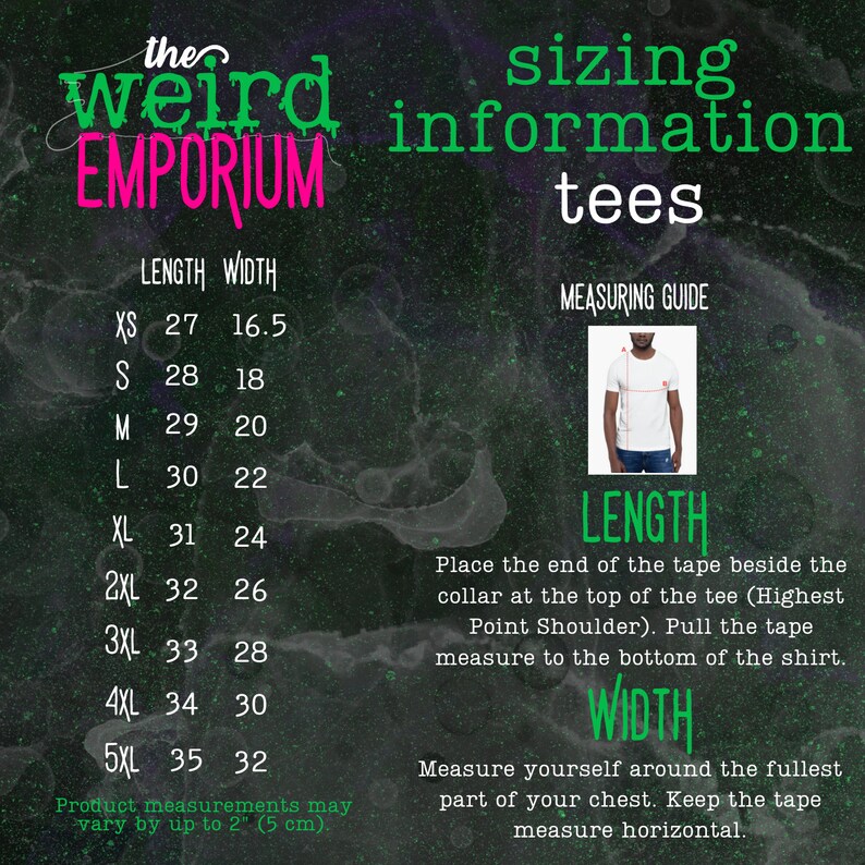 May include: Sizing chart for t-shirts from The Weird Emporium. The chart shows the length and width in inches for sizes XS to 5XL. A diagram shows how to measure length and width.