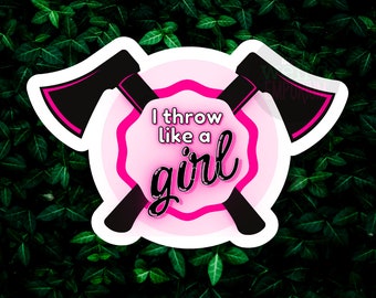 3" I throw like a girl sticker, axe sticker, axe throwing sticker, feminist sticker, girl power sticker