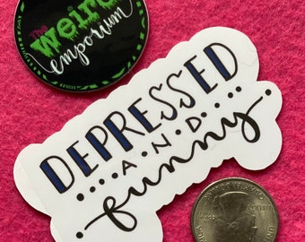 Depressed and Funny Sticker, Mental Health 3" Vinyl Decal