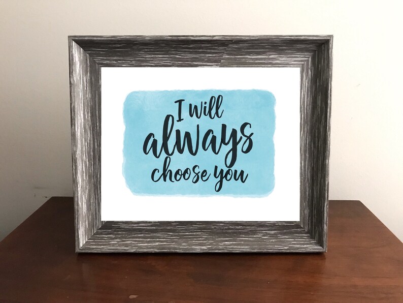 I Will Always Choose You Etsy