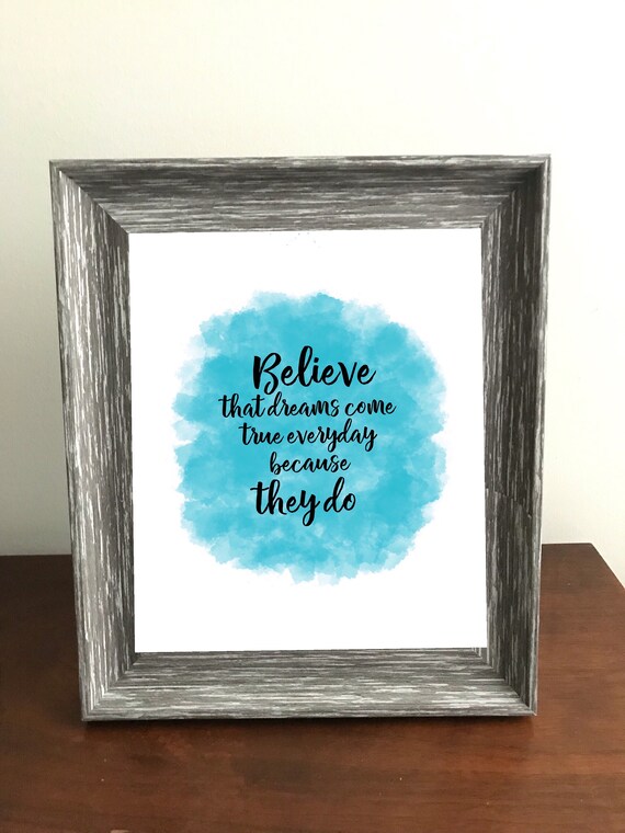 Believe that dreams come true everyday because they do