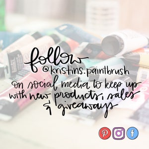 May include: A close-up image of paint tubes with the text "follow @kristins.paintbrush on social media to keep up with new products, sales & giveaways" and social media icons for Pinterest, Instagram, and Facebook.
