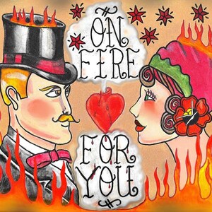 Puede incluir: Ilustración colorida de una pareja con llamas, un corazón y la frase "ON FIRE FOR YOU". El hombre lleva un sombrero de copa y un traje, la mujer tiene una flor en el pelo. El fondo es de color beige.