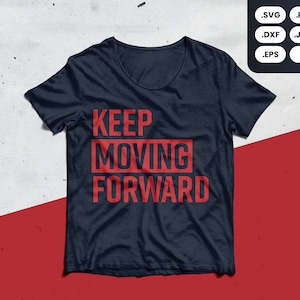 Keep Moving Forward SVG, Shirt, Motivational, Sports, Gym, Fitness