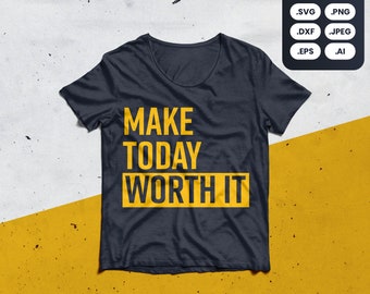 Machen es heute Wert SVG, PNG, Shirt, Motivation, Gary Vee, Unternehmer, Business, Hektik, Business