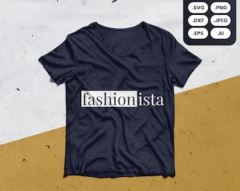 Fashionista SVG, PNG, Hemd, Mode, Fotos, Modewoche, Fotografie, Celebrity, berühmt, Gucci, Designer, Studenten