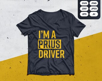 Ich bin ein Prius Fahrer SVG, PNG, Shirt, Fahrer, Toyota, sicher, Uber, Taxi, Mama, Papa