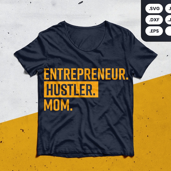 Entrepreneur Hustler Mom SVG, PNG, Shirt, Motivational, Sports, Entrepreneur, Business