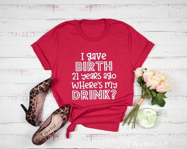 Funny 21st Birthday Shirt for Mother I Gave Birth 21years Etsy