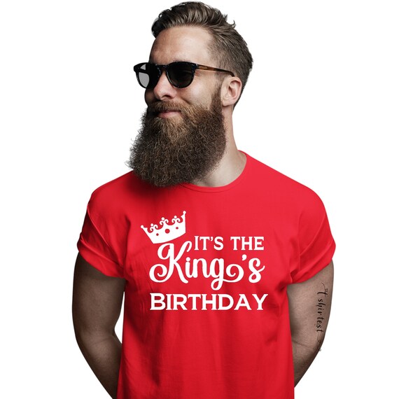 Funny Birthday Shirt for Men It's the King's Birthday Etsy