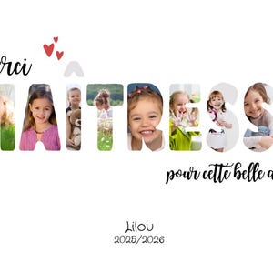 May include: A white background features the word "Merci Ma&icirc;tresse" in a unique font, with photos of children filling each letter. The phrase "pour cette belle ann&eacute;e" is below, with the name "Lilou" and the year 2025/2026.