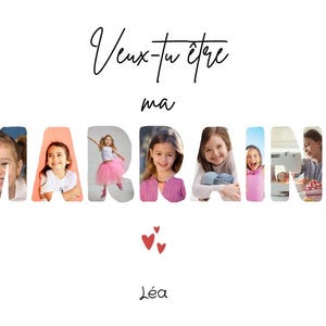 Puede incluir: Un póster blanco con el texto negro Veux-tu être ma MARRAINE y el nombre Léa en la parte inferior. La palabra MARRAINE está compuesta por ocho letras grandes, cada una rellena con una fotografía diferente de una niña sonriendo o posando.