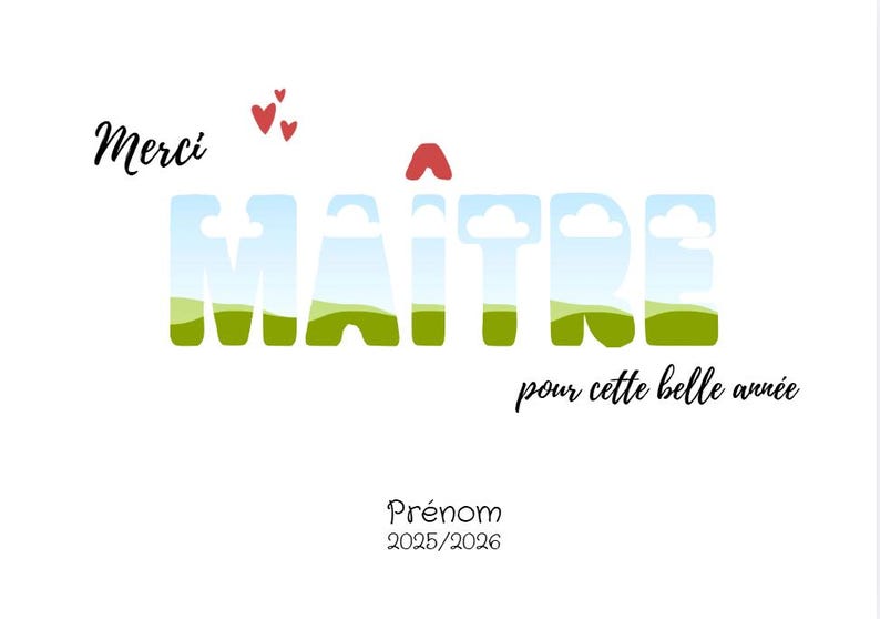 May include: White card with the word "MAITRE" in large, stylized letters filled with a landscape design. The words "Merci" and "pour cette belle ann&eacute;e" are also present, along with red hearts and the word "Pr&eacute;nom" and the year 2025/2026.
