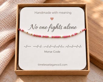 Breast Cancer Gift for Her, No One Fights Alone Bracelet, Pink Chemo Support Jewelry, Cancer Fighter Encouragement, Morse Code Keepsake