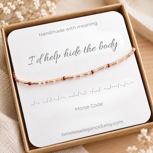 Best Friend Gift for Her, I'd Help Hide the Body Bracelet, Funny Friendship Gift, Secret Message Morse Code Bracelet, Personalized BFF Gift