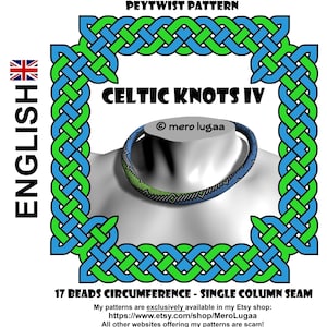May include: A blue and green Celtic knot pattern beading design with the text "Celtic Knots IV" and "Peytwist Pattern". The design is 17 beads in circumference and uses a single column seam.