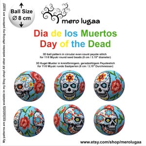 May include: A digital pattern for a 3D beaded ball featuring a Day of the Dead skull design with flowers. The pattern is for 11/0 Miyuki round seed beads and measures 8 cm (3.15 inches) in diameter. The pattern is available on Etsy at www.etsy.com/shop/merolugaa.