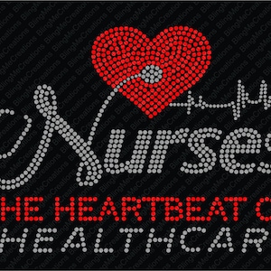 May include: A rhinestone design featuring a red heart with a stethoscope and a heartbeat line, the word "Nurses" in silver rhinestones, and the text "The Heartbeat of Healthcare" in red and silver rhinestones.