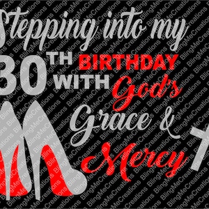 May include: A black and white graphic design with red text. The graphic features two high-heeled shoes and a cross. The text reads "Stepping into my 30th Birthday with God's Grace & Mercy".