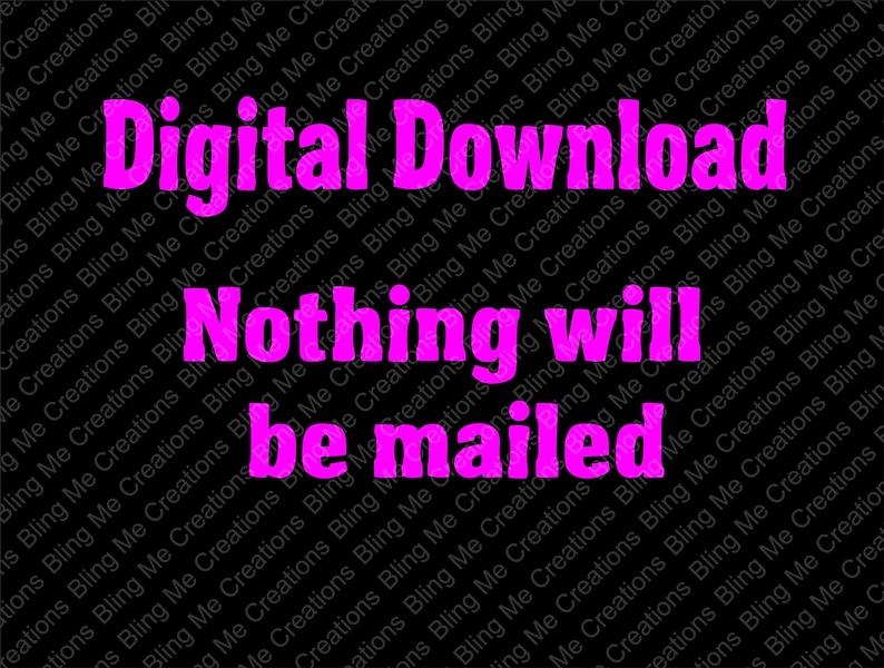 May include: Digital download, nothing will be mailed. This text is in pink letters on a black background.