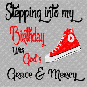 Stepping into my Birthday with God&#39;s Grace and Mercy Vinyl Design Svg png