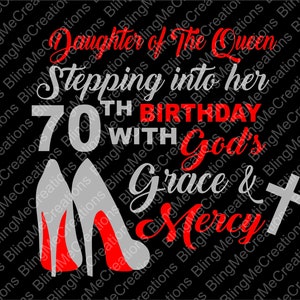 Daughter of the Queen Stepping into her Birthday with God&#39;s Grace and Mercy svg file, digital download, svg download