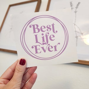 Best Life Ever Vinyl Decal Sticker | JW Gift