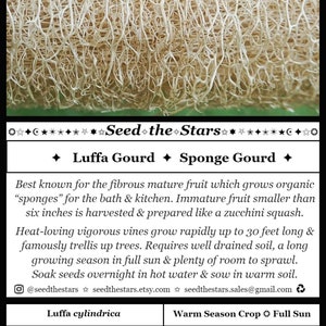 May include: A close-up of a dried luffa gourd, also known as a sponge gourd. The image includes text describing the plant's growing habits, care instructions, and seed information. The text includes the words "Seed the Stars", "Luffa Gourd", "Sponge Gourd", "Warm Season Crop", "Full Sun", "Rich, sandy loam", "10 Seeds", "1/4 Inch", "3 Feet", "70-85&deg;F", "7-14 days", "100-120 Days", and "06.15.2023".