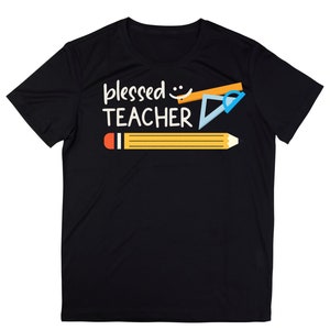 Blessed Teacher T-shirt, FunnyTeacher T-shirt, Teacherlife Shirt, Back To School   Teacher Appreciation Gift, Matching Teacher Gift Idea