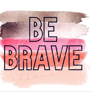 Be Brave digital design