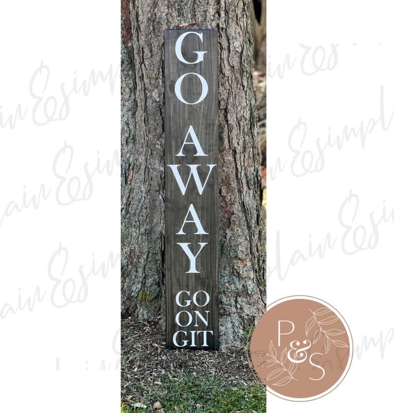 Go Away Go on Git Porch Sign Front Porch Decor Front Porch - Etsy