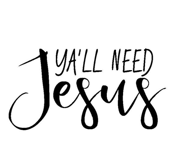 Download Free Ya Ll Need Jesus Svg Ya Ll Need Jesus Svg Svg Etsy SVG Cut Files