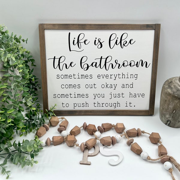 Life Is Like The Bathroom - Cursive | Farmhouse Sign | Wood | Bathroom Humor | Bathroom Decor | Wall Decor | Framed Wood