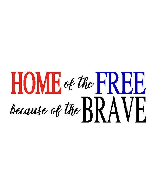 Home Of The Free Because Of The Brave Svg Fourth Of July Etsy