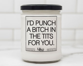 I'd Punch A Bitch Right In The Tits For You Best Friend Ever Friendship Gift Funny Candle Funny Candles Gift for Her Best Friend Gifts